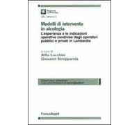 Modelli di intervento in alcologia. L'esperienza e le indicazioni operative condivise dagli operatori pubblici e privati in Lombardia
