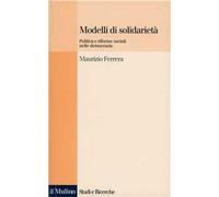 Modelli di solidarietà. Politica e riforme sociali nelle democrazie