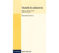 Modelli di solidarietà. Politica e riforme sociali nelle democrazie - Ferr...