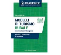 Modelli di turismo rurale nel mercato extra alberghiero. Realizza il tuo business in campagna