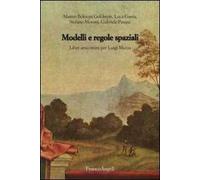 Modelli e regole spaziali. Liber amicorum per Luigi Mazza