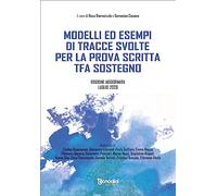 MODELLI ED ESEMPI DI TRACCE SVOLTE PER LA PROVA SCRITTA TFA SOSTEGNO (Edizione aggiornata Luglio 2023)