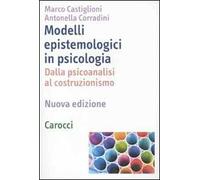 Modelli epistemologici in psicologia. Dalla psicoanalisi al costruzionismo