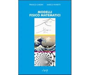 Modelli fisico matematici - Cardin Franco, Favretti Marco