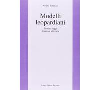 Modelli leopardiani. Teoria e saggi di critica letteraria
