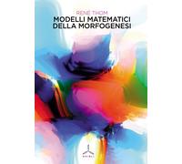 Modelli matematici della morfogenesi - [Edizioni Ghibli]