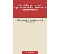 Modelli organizzativi e performance dell'assistenza infermieristica