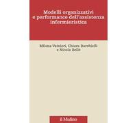 Modelli organizzativi e performance dell'assistenza infermieristica