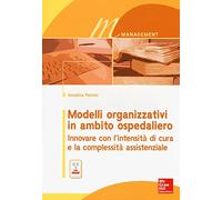 Modelli organizzativi in ambito ospedaliero. Innovare con l'intensità di c...