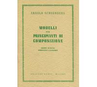 MODELLI PER PRINCIPIANTI DI COMPOSIZIONE - ARNOLD SCHOENBERG
