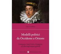 Modelli politici da Occidente a Oriente. Germania, Stati Uniti e Giappone all'alba degli imperi globali