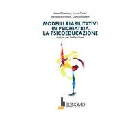 Modelli riabilitativi in psichiatria. La psicoeducazione. Mappe per l'educazione