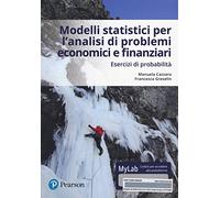 Modelli statistici per l'analisi economica e finanziaria. Esercizi di probabilità. Ediz. mylab. Con eText. Con aggiornamento online