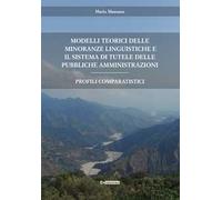 Modelli teorici delle minoranze linguistiche e il sistema di tutele delle pubbliche amministrazioni. Profili comparatistici. Nuova ediz.