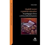 Modelli teorici e pratiche educative. Tra pedagogia clinica e clinica della formazione