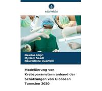 Modellierung von Krebsparametern anhand der Schätzungen von Globocan Tunesien 2020