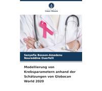 Modellierung von Krebsparametern anhand der Schätzungen von Globocan World 2020