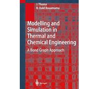 Modelling and Simulation in Thermal and Chemical Engineering: A Bond Graph Approach