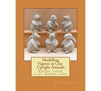 Modelling Figures in Clay. Upright Animals.