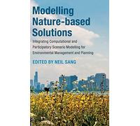 Modelling Nature-based Solutions: Integrating Computational and Participatory Scenario Modelling for Environmental Management and Planning