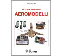 MODELLISMO - La costruzione degli aeromodelli - Sandit Libri