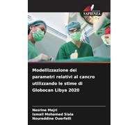 Modellizzazione dei parametri relativi al cancro utilizzando le stime di Globocan Libya 2020