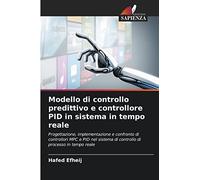 Modello di controllo predittivo e controllore PID in sistema in tempo reale: Progettazione, implementazione e confronto di controllori MPC e PID nel sistema di controllo di processo in tempo reale