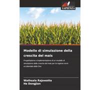 Modello di simulazione della crescita del mais: Progettazione e implementazione di un modello di simulazione della crescita del mais per la regione nord-occidentale della Cina