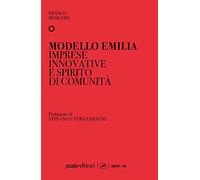 Modello Emilia. Imprese Innovative E Spirito Di Comunità - Franco Mosconi - 2023