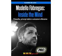 Modello Fabregas: Inside the Mind - Filosofia, principi tattici e soluzioni offensive | Libro a colori - formato A4 - pag.152