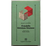 Il modello kleiniano-bioniano. Vol. 1: Teoria e tecnica