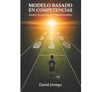 MODELO BASADO EN COMPETENCIAS: Gestión de procesos en el fútbol formativo