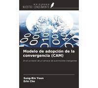 Modelo de adopción de la convergencia (CAM): En el contexto de un servicio de automóviles inteligentes