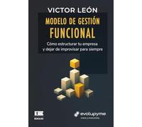 Modelo de gestión funcional: Cómo estructurar tu empresa y dejar de improvisar para siempre