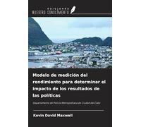 Modelo de medición del rendimiento para determinar el impacto de los resultados de las políticas: Departamento de Policía Metropolitana de Ciudad del Cabo