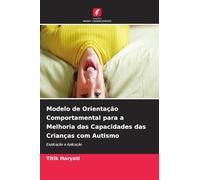 Modelo de Orientação Comportamental para a Melhoria das Capacidades das Crianças com Autismo: Explicação e Aplicação