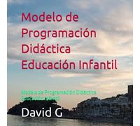 Modelo de Programación Didáctica Educación Infantil: Modelo de Programación Didáctica Educación Infantil
