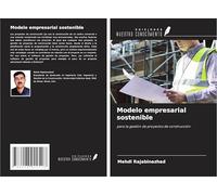 Modelo empresarial sostenible: para la gestión de proyectos de construcción