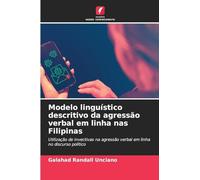 Modelo linguístico descritivo da agressão verbal em linha nas Filipinas: Utilização de invectivas na agressão verbal em linha no discurso político