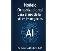 Modelo Organizacional para el uso de la AI en los negocios