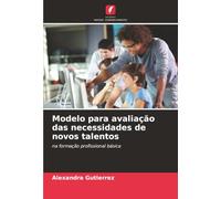 Modelo para avaliação das necessidades de novos talentos: na formação profissional básica