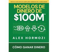 Modelos de dinero de $100 M: Cómo ganar dinero