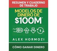 Modelos de dinero de $100 M Resumen y cuaderno de trabajo: Cómo ganar dinero
