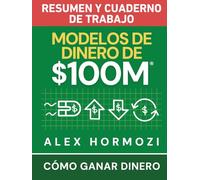 Modelos de dinero de $100 M Resumen y cuaderno de trabajo: Cómo ganar dinero