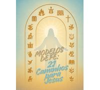 Modelos de Fé: 21 Caminhos para Jesus