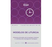 Modelos de liturgia: Primeros principios de la teología cristiana V: métodos de investigación teológica