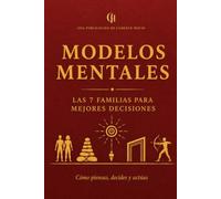 Modelos Mentales: Las 7 familias para mejores decisiones