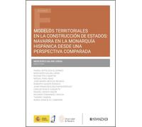 Modelos territoriales en la construcción de Estados: Navarra en la Monarquía hispánica desde una perspectiva comparada