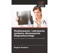 Modelowanie i wdrażanie systemu obrazowania diagnostycznego: Studium przypadku z wykorzystaniem obrazów DICOM