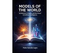 Models of the World. Architecture of Reality and the Future of Artificial Intelligence